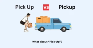 Pick Up or Pickup